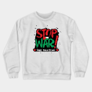 Stop war. Save Palestine. Crewneck Sweatshirt